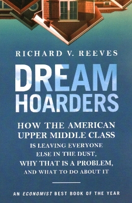 Dream Hoarders - Richard V. Reeves