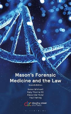 Mason&rsquo;s Forensic Medicine and the Law - Professor Helen Whitwell, Katy Thorne KC, Dr Alexander Kolar, Paul Harvey