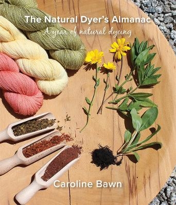 The Natural Dyer's Almanac - Caroline Bawn