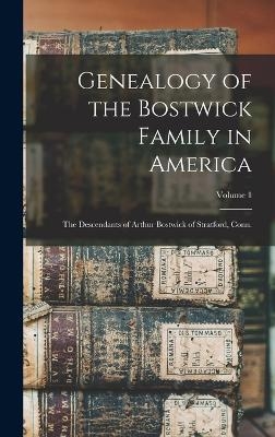 Genealogy of the Bostwick Family in America