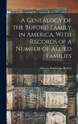 A Genealogy of the Buford Family in America, With Records of a Number of Allied Families
