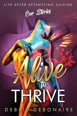Alive to Thrive - Debbie Debonaire, Dawn Bates, Cheryl Blunt