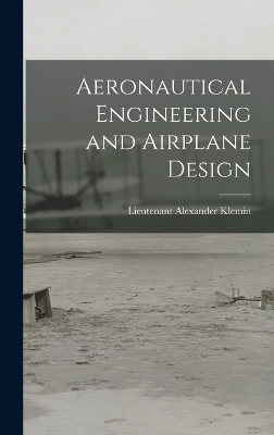 Aeronautical Engineering and Airplane Design - Lieutenant Alexander Klemin