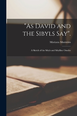 "As David and the Sibyls Say". - Mariana Monteiro