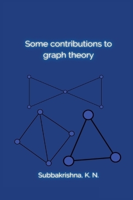 Some contributions to graph theory