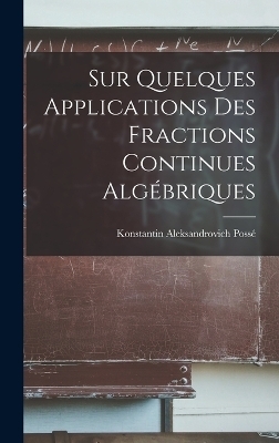 Sur Quelques Applications Des Fractions Continues Algébriques