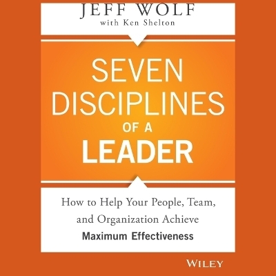 Seven Disciplines of a Leader - Jeff Wolf