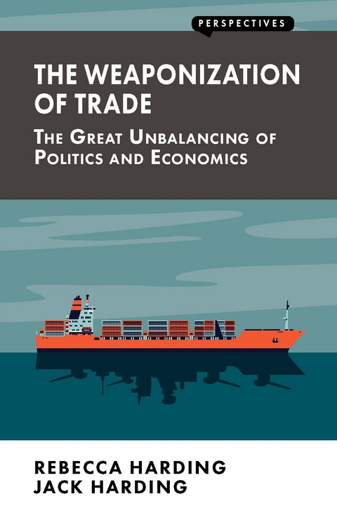 The Weaponization of Trade - Rebecca Harding, Jack Harding