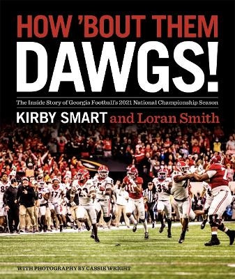 How 'Bout Them Dawgs! - Kirby Smart, Loran Smith