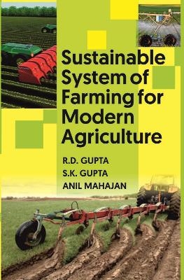 Sustainable System of Farming for Modern Agriculture - Rameshwar Dass Gupta, S.K. Gupta, Anil Mahajan