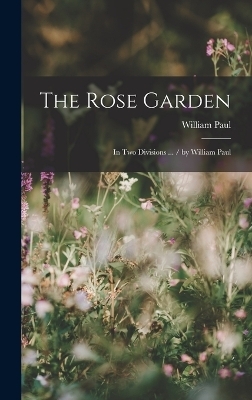 The Rose Garden - William Paul