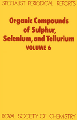Organic Compounds of Sulphur, Selenium, and Tellurium - 