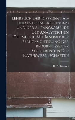 Lehrbuch Der Differential- Und Integral-rechnung Und Der Anfangsgründe Der Analytischen Geometrie, Mit Besonderer Berücksichtigung Der Bedürfnisse Der Studierenden Der Naturwissenschaften