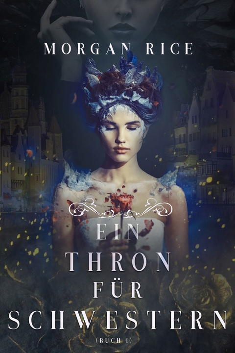 Ein Thron f&uuml;r Schwestern (Ein Thron f&uuml;r Schwestern &mdash; Buch Eins) - Morgan Rice