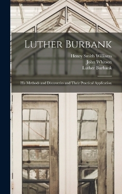 Luther Burbank - Henry Smith Williams, Luther Burbank, John Whitson