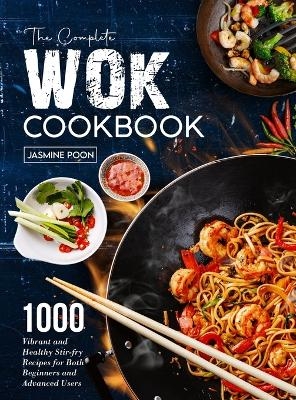 The Complete Wok Cookbook - Jasmine Poon