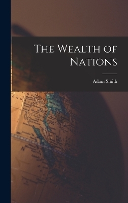 The Wealth of Nations - Adam Smith