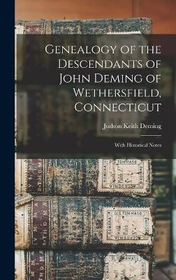 Genealogy of the Descendants of John Deming of Wethersfield, Connecticut