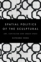 Spatial Politics of the Sculptural -  Euyoung Hong