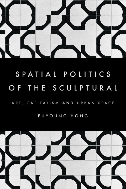Spatial Politics of the Sculptural -  Euyoung Hong