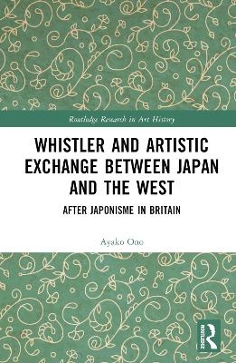 Whistler and Artistic Exchange between Japan and the West