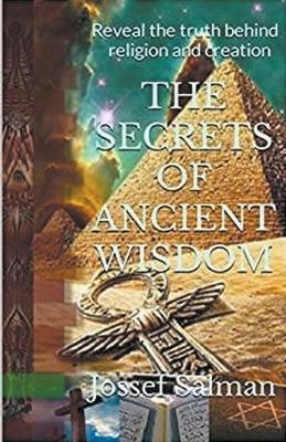 The Secrets of Ancient Wisdom - Jossef Salman