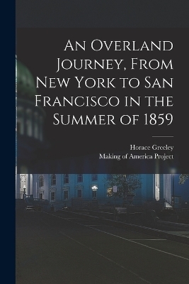 An Overland Journey, From New York to San Francisco in the Summer of 1859