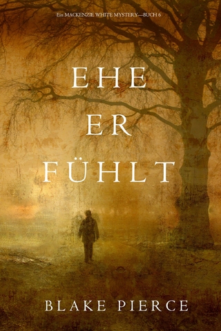 Ehe Er Fühlt (Ein Mackenzie White Krimi—Buch 6)