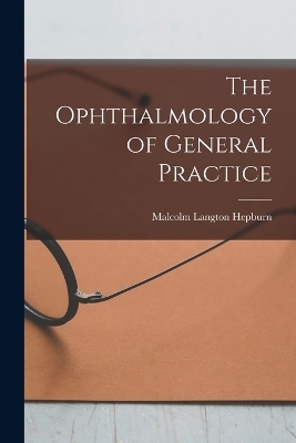 The Ophthalmology of General Practice