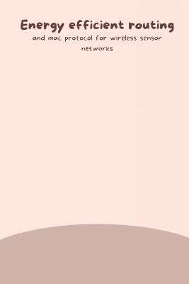 Energy efficient routing and mac protocol for wireless sensor networks - R Sittalatchoumy