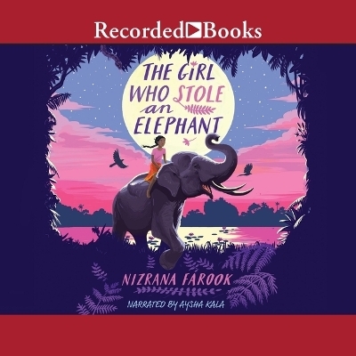 The Girl Who Stole an Elephant - Nizrana Farook