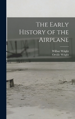 The Early History of the Airplane - Orville Wright, Wilbur Wright