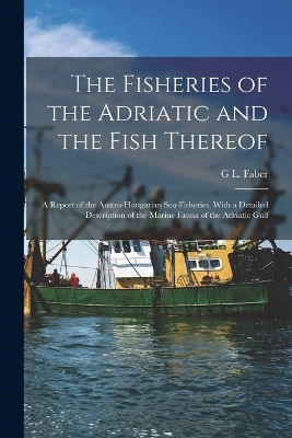 The Fisheries of the Adriatic and the Fish Thereof