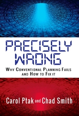 Precisely Wrong: Why Conventional Planning Systems Fail - Carol Ptak, Chad Smith