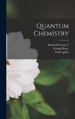 Quantum Chemistry - Henry Eyring, John Walter, George E Kimball