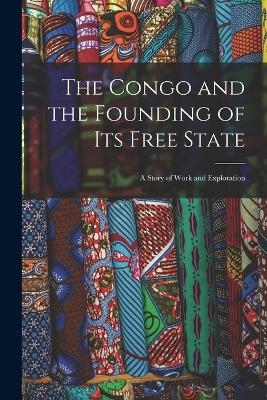 The Congo and the Founding of Its Free State