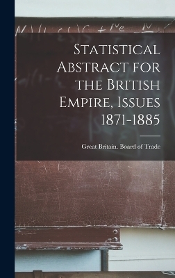 Statistical Abstract for the British Empire, Issues 1871-1885 - 
