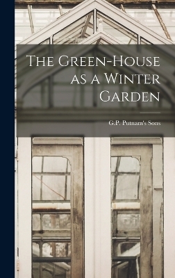 The Green-House as a Winter Garden - 