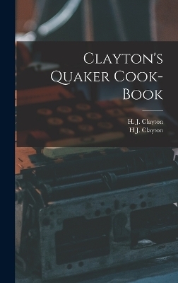 Clayton's Quaker Cook-Book