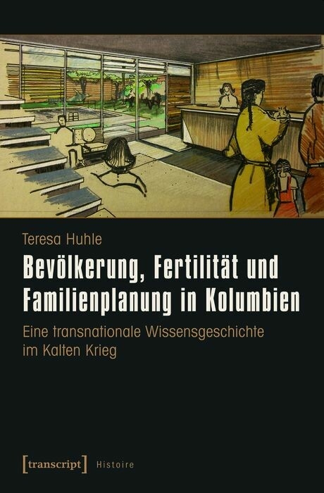 Bev&ouml;lkerung, Fertilit&auml;t und Familienplanung in Kolumbien - Teresa Huhle