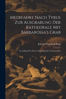 Meerfahrt Nach Tyrus Zur Ausgrabung Der Kathedrale Mit Barbarossa's Grab