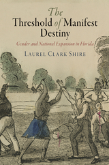The Threshold of Manifest Destiny - Laurel Clark Shire