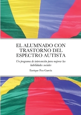 El Alumnado Con Trastorno del Espectro Autista - Enrique Feo Garc&iacute;a