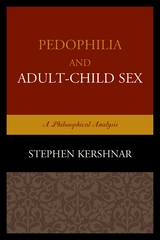 Pedophilia and Adult-Child Sex -  Stephen Kershnar