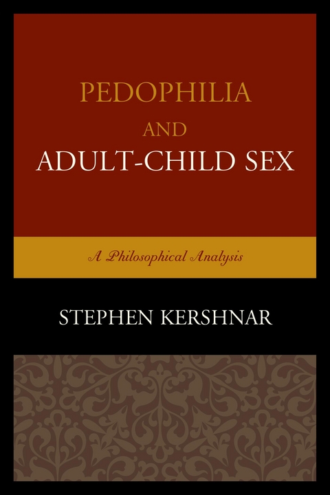 Pedophilia and Adult-Child Sex -  Stephen Kershnar