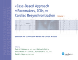 A Case-Based Approach to Pacemakers, ICDs, and Cardiac Resynchronization: Questions for Examination Review and Clinical Practice [Volume 1] - Paul A. Friedman, Melissa A. Rott, Anita Wokhlu