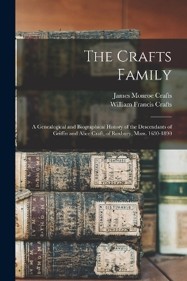 The Crafts Family - James Monroe Crafts, William Francis Crafts
