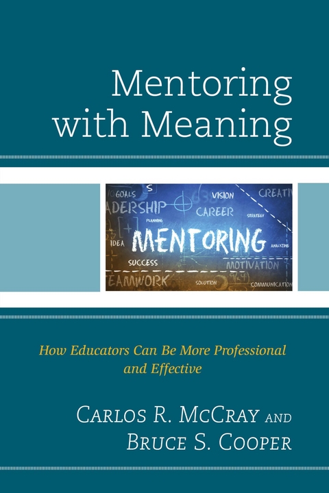 Mentoring with Meaning -  Bruce S. Cooper,  Carlos R. McCray