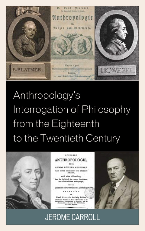 Anthropology's Interrogation of Philosophy from the Eighteenth to the Twentieth Century -  Jerome Fanning Marsden Carroll