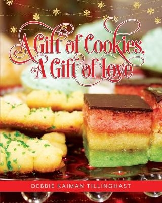 A Gift of Cookies, A Gift of Love - Debbie Kaiman Tillinghast